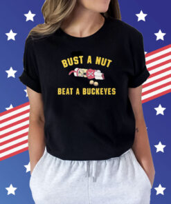 Bust A Nut Beat A Buckeyes Shirts