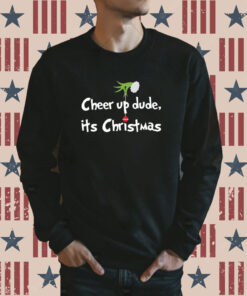 Cheer Up Dude It’s Christmas Green Monster Sweatshirt