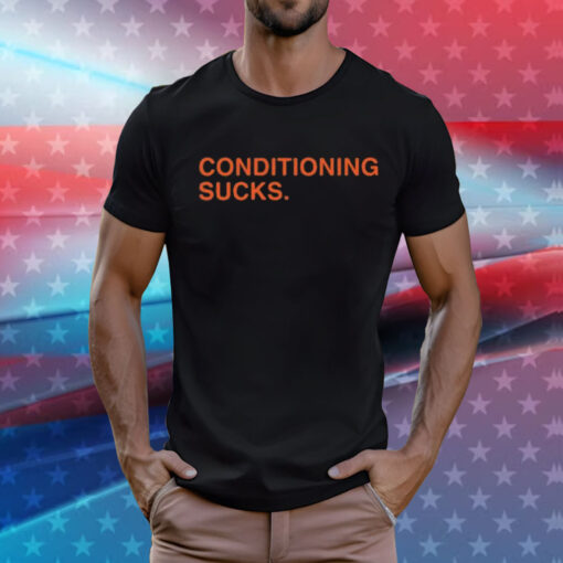 Conditioning Sucks T-Shirts