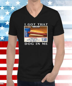Costco I Got That Dog In Me Keep 150 Dank Meme Hoodie T-Shirts