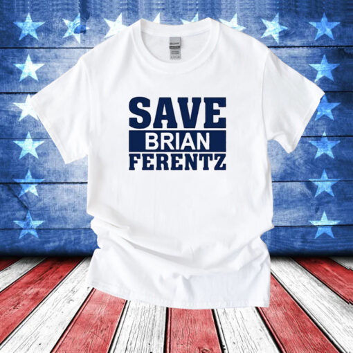 Dave Wischnowsky Save Brian Ferentz T-Shirts