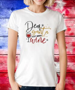 Dear Santa Just Bring Wine Snow Christmas TShirt