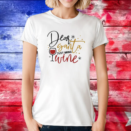 Dear Santa Just Bring Wine Snow Christmas TShirt