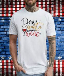 Dear Santa Just Bring Wine Snow Christmas T-Shirts