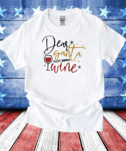 Dear Santa Just Bring Wine Snow Christmas T-Shirt