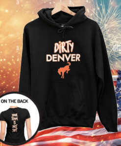 Dirty Denver Your Team Is Just Soft T-Shirts