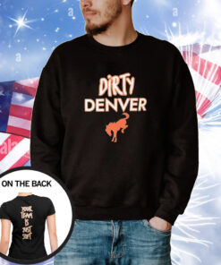 Dirty Denver Your Team Is Just Soft T-Shirts