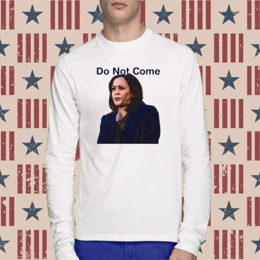 Do Not Come Kamala Harris Sweatshirt