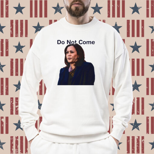 Do Not Come Kamala Harris Sweatshirt