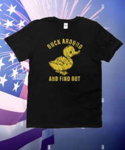 Duck Around And Find Out T-Shirt