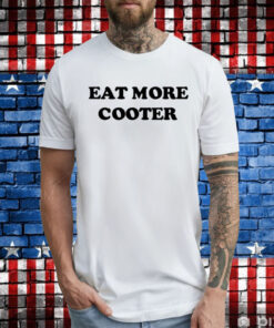 Eat More Cooter T-Shirts