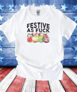 Festive As Fuck T-Shirt