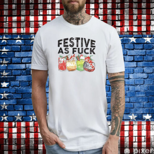 Festive As Fuck Tee Shirts