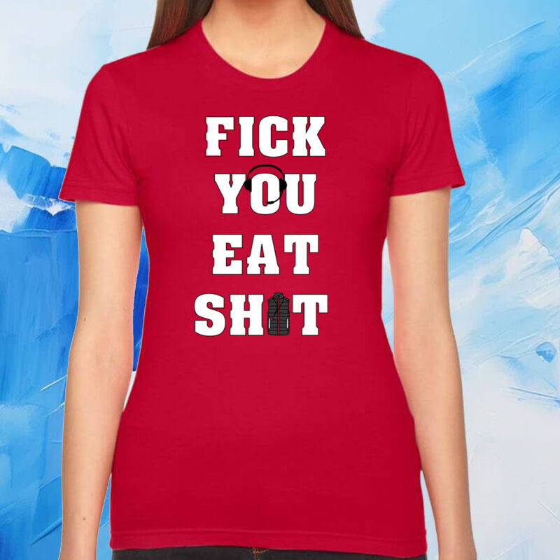 Fick You Eat Shit Womens Shirt