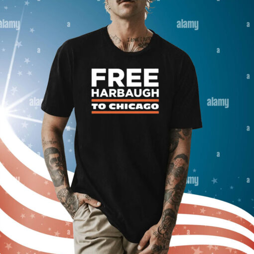 Free Harbaugh To Chicago Shirt