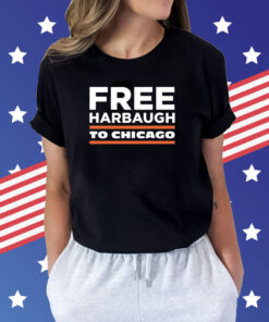 Free Harbaugh To Chicago Shirts