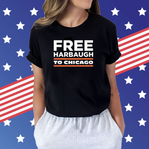 Free Harbaugh To Chicago Shirts