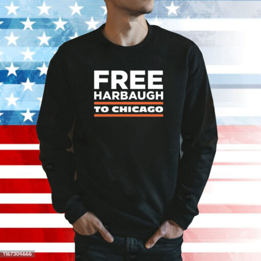 Free Harbaugh To Chicago Sweatshirt