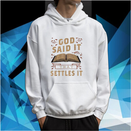 God Said It That Settles It Print Casual TShirt Hoodie