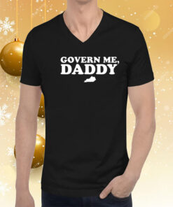 Govern Me Daddy Hoodie T-Shirts