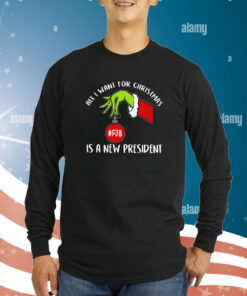 Grinch FJB All I Want For Christmas Is A New President Sweatshirts