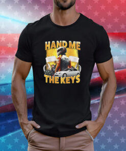 Hand Me The Keys T-Shirts