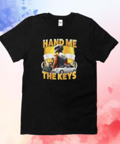 Hand Me The Keys T-Shirt