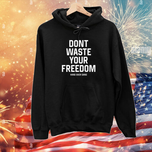Hangovergang Don't Waste Your Freedom T-Shirts