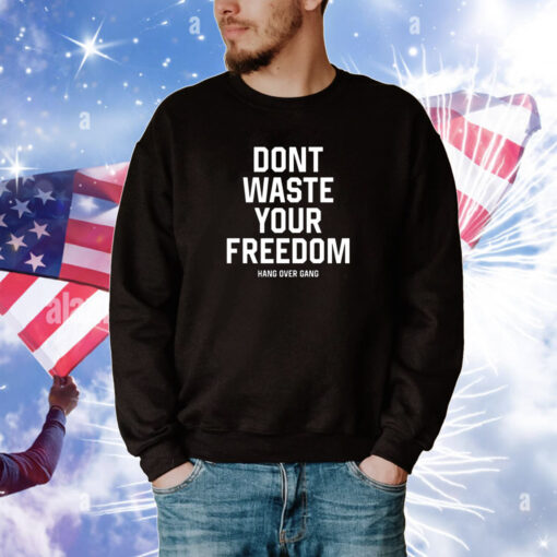 Hangovergang Don't Waste Your Freedom T-Shirt