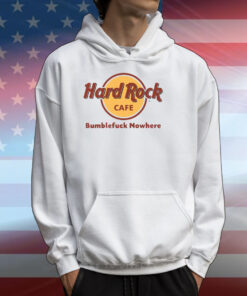 Hard Rock Cafe Bumblefuck Nowhere T-Shirts