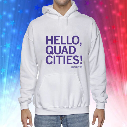 Hello Quad Cities Hoodie T-Shirt