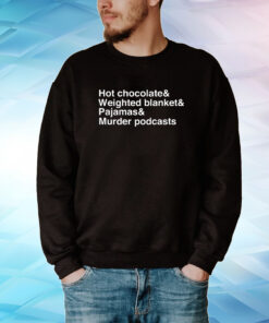 Hot Chocolate Weighted Blanket Pajamas Murder Podcasts Tee Shirt