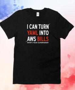 I Can Turn Yaml Into Aws Bills TShirts