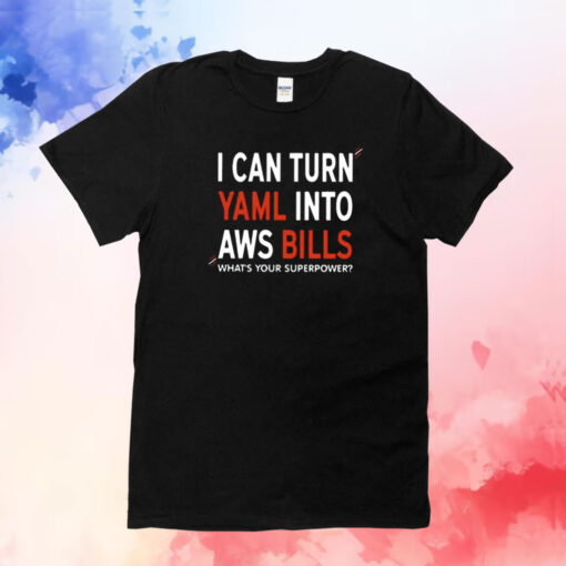 I Can Turn Yaml Into Aws Bills TShirts