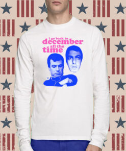 I'm I Go Back To December All The Time Sweatshirt