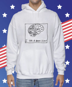 I Had A Brain Scan Hoodie T-Shirt