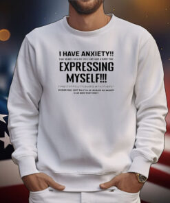 I Have Anxiety That Means I'm In My Shell And Have A Hard Time Expressing Shirt