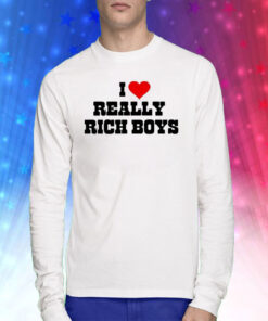 I Love Really Rich Boy Sweatshirts