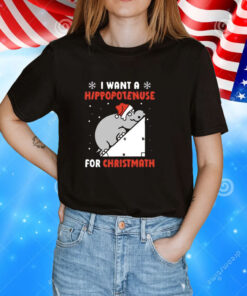 I Want A Hippopotenuse For Christmas TShirt