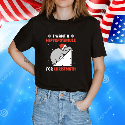 I Want A Hippopotenuse For Christmas TShirt