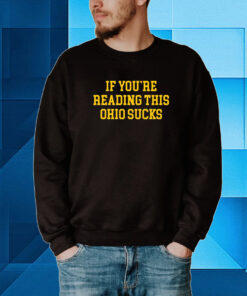 If You're Reading This Ohio Sucks Tee Shirt