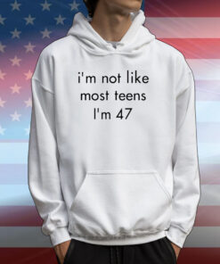 I'm Not Like Most Teens I'm 47 T-Shirts