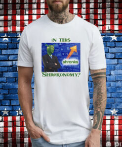 In This Shrekonomy T-Shirts