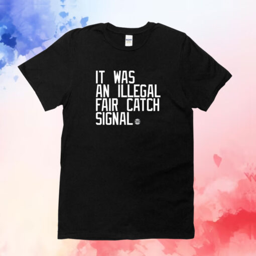 It Was An Illegal Fair Catch Signal T-Shirt