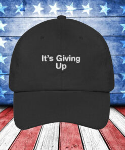 It's Giving Up Cap hat