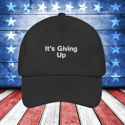 It's Giving Up Cap hat