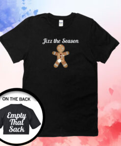 Jizz The Season Empty That Sack T-Shirt