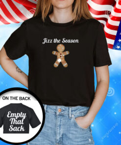 Jizz The Season Empty That Sack TShirts