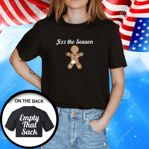 Jizz The Season Empty That Sack TShirts