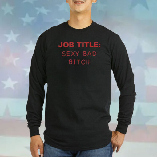 Job Title Sexy Bad Bitch Sweatshirts